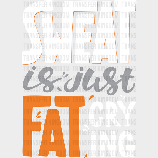 Sweat Is Just Fat Crying - Gym Dtf Heat Transfer Unisex S & M (10’’) / Light Color Design (See