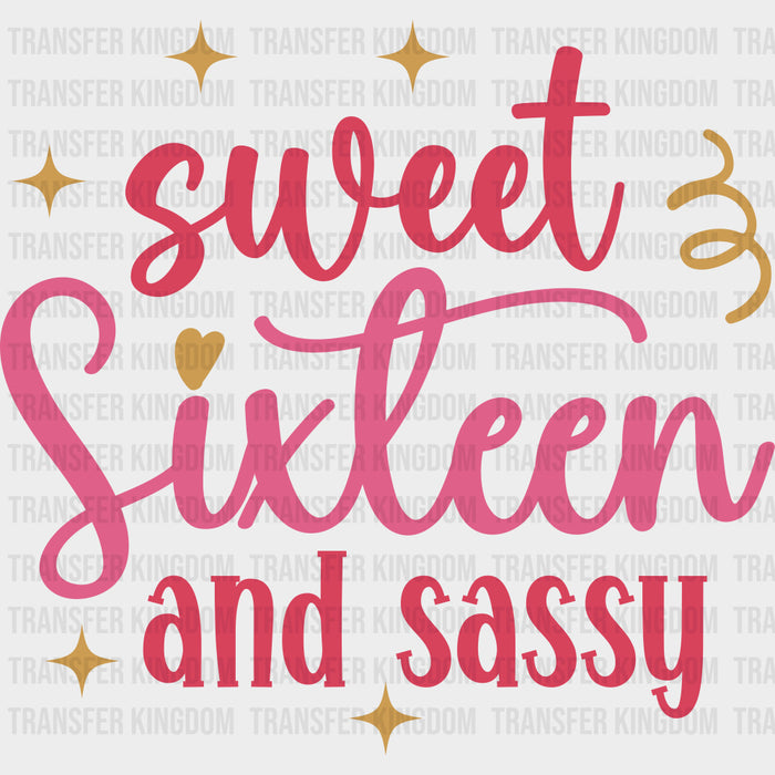 Sweet Sixteen And Sassy - Sweet 16 DTF Transfers