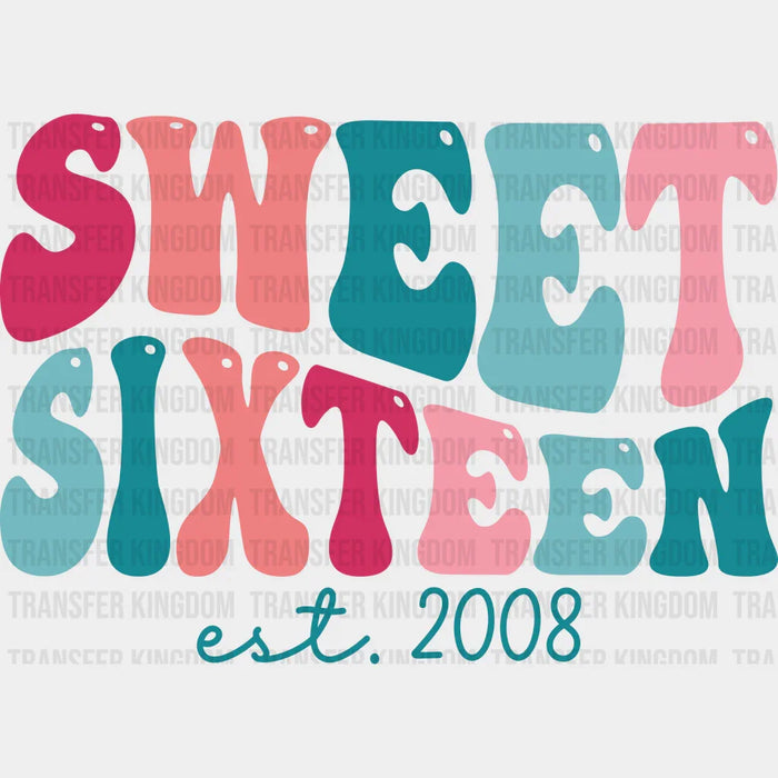 Sweet Sixteen Established 2008 - Sweet 16 DTF Transfer
