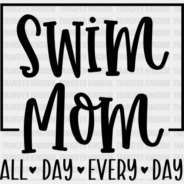 Swim Mom All Day Every Day - Swimming DTF Heat Transfer