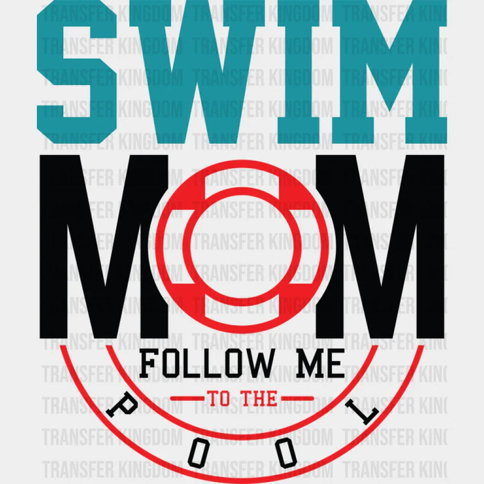 Swim Mom Follow Me To The Pool - Swimming DTF Transfer