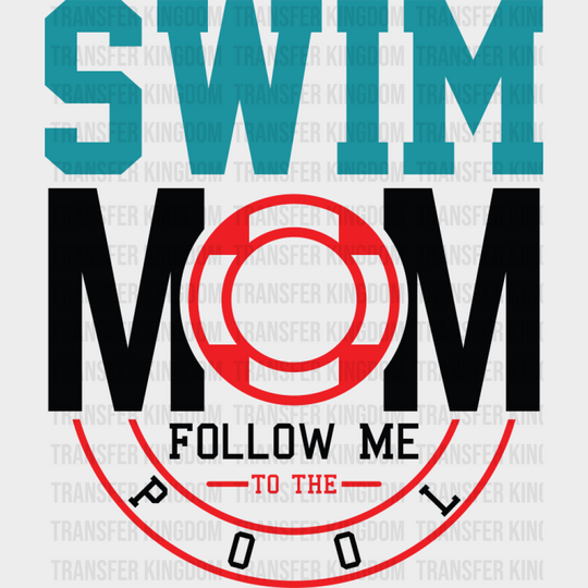 Swim Mom Follow Me To The Pool - Swimming DTF Transfer Adult Unisex - S & M (10’’) / Dark Color Design (See Imaging)