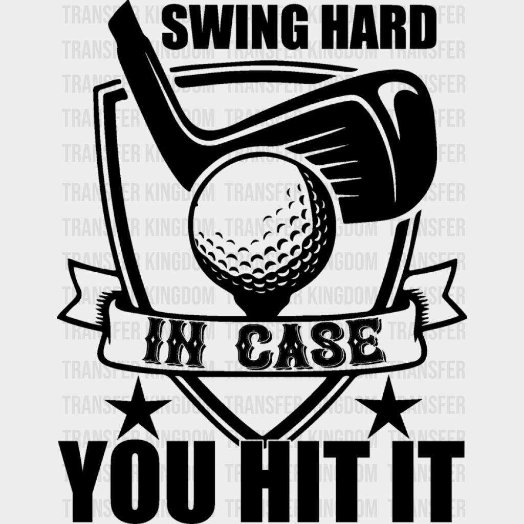 Swing Hard In Case You Hit It - Golf Dtf Heat Transfer Unisex S & M (10’’) / Dark Color Design