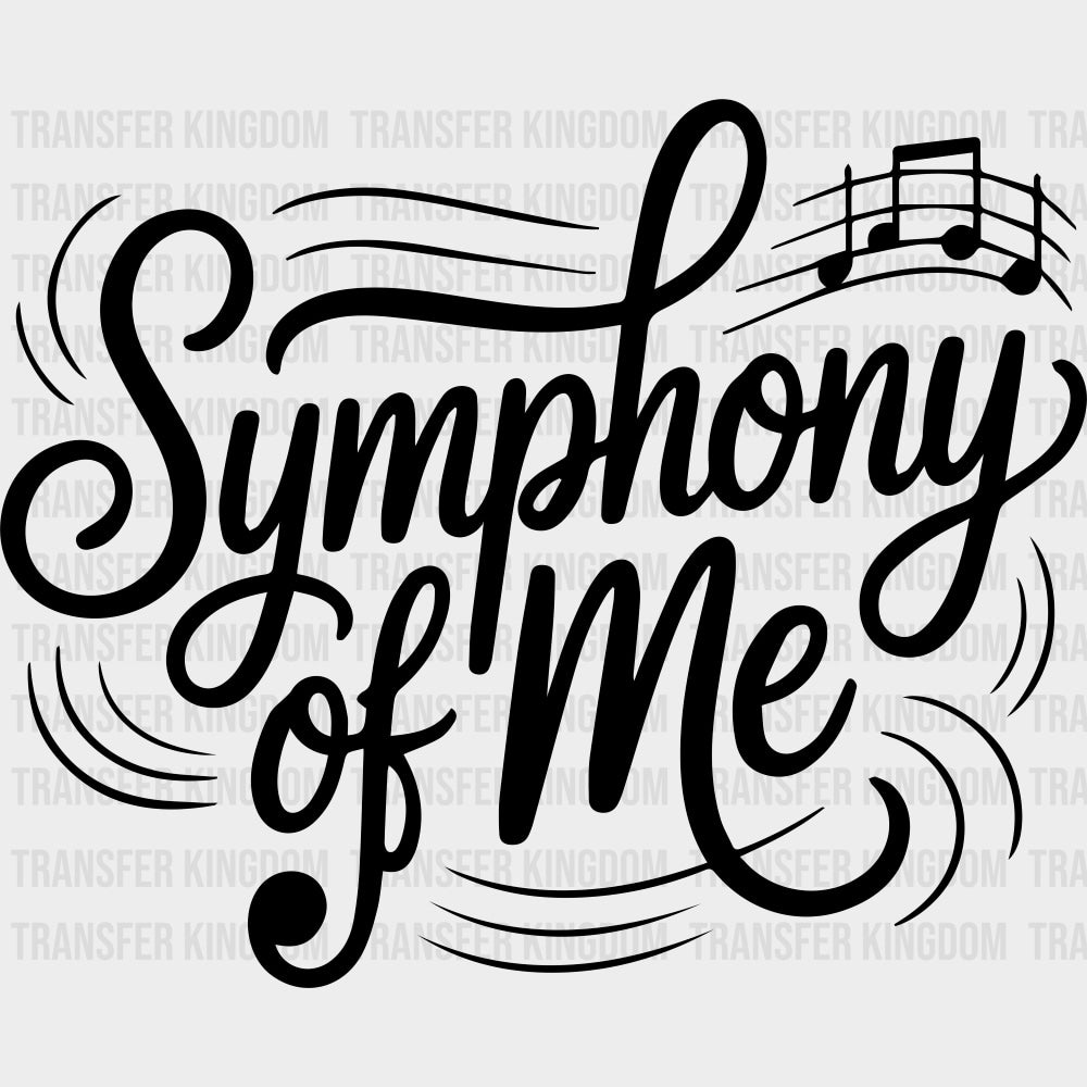 Symphony Of Me - Music DTF Transfers - Adult Unisex - S & M (10’’) / Dark Color Design (See Imaging)