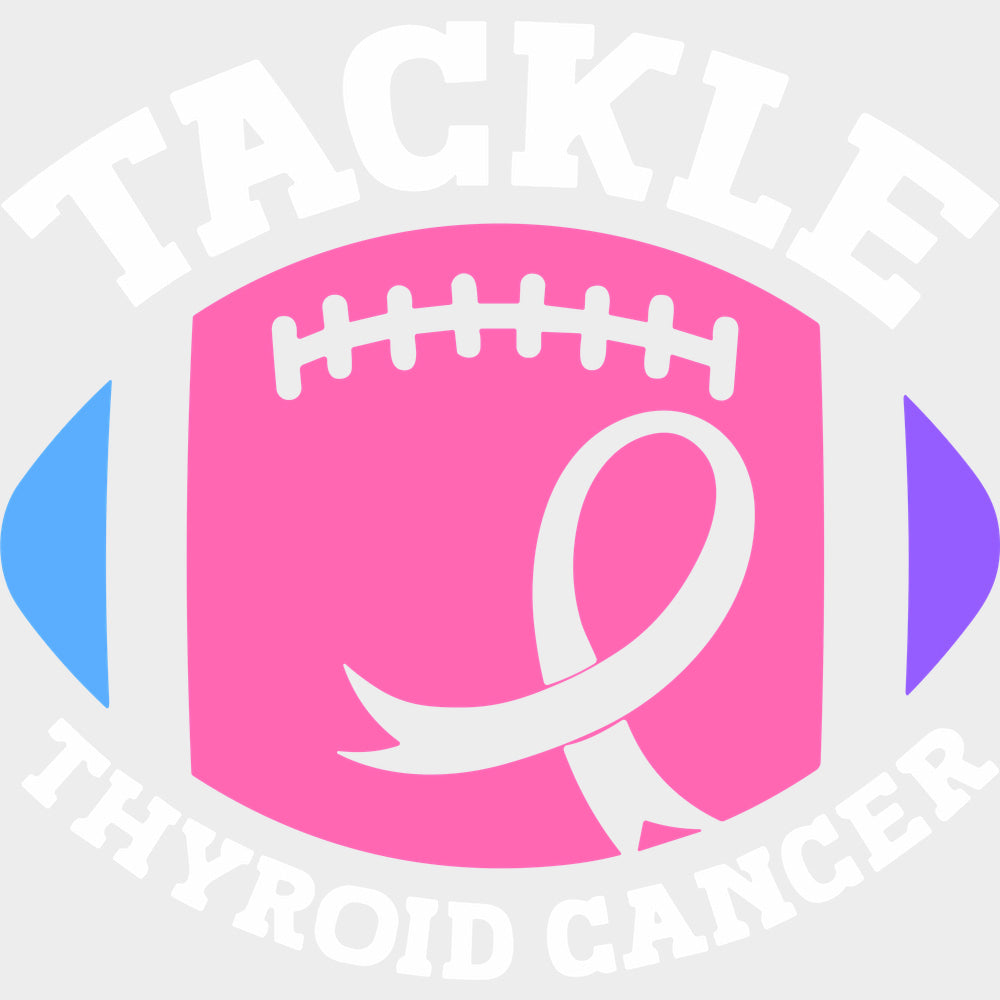 Tackle Thyroid Cancer - Thyroid Cancer DTF Transfers - Adult Unisex - S & M (10’’) / Light Color Design (See Imaging)