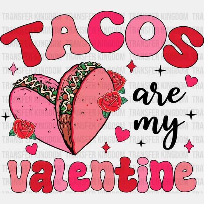 Tacos Are My Valentine - Valentine's Day DTF Transfer