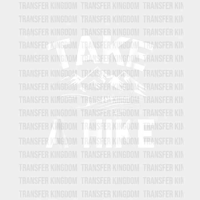 Take A Hike Mountains Design - Camping DTF heat transfer