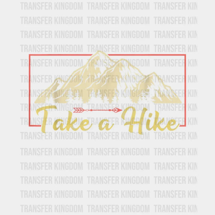 Take A Hike - Mountains Design - DTF heat transfer