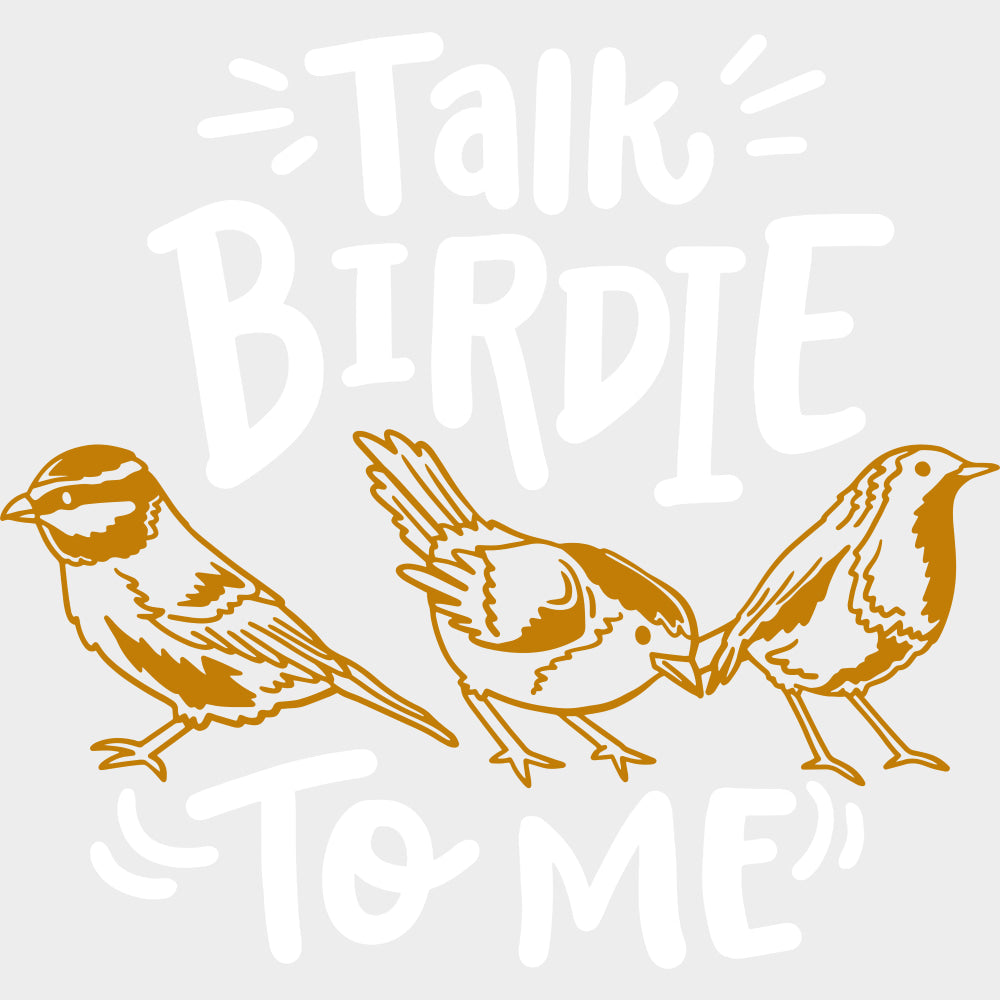 Talk Birdie To Me - Birds DTF Transfers transfer-kingdom Light Color Design (See Imaging)
