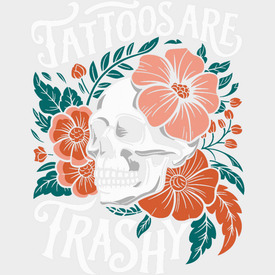 Tattoos Are Trashy Skeleton Design - Funny DTF Transfer Adult Unisex - S & M (10’’) / Light Color Design (See Imaging)