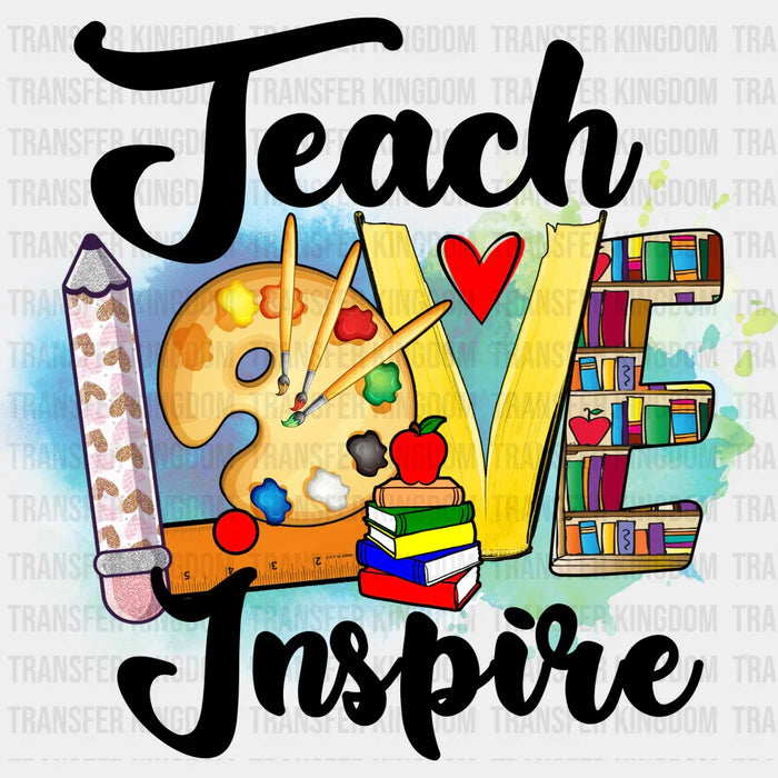 Teach Love Inspire Design - Teacher DTF heat transfer