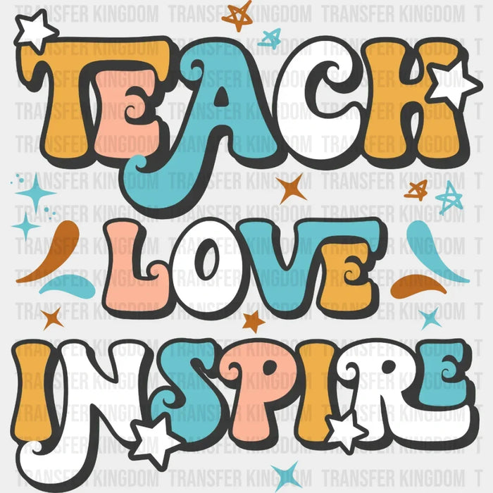 Teach Love Inspire DTF Transfer