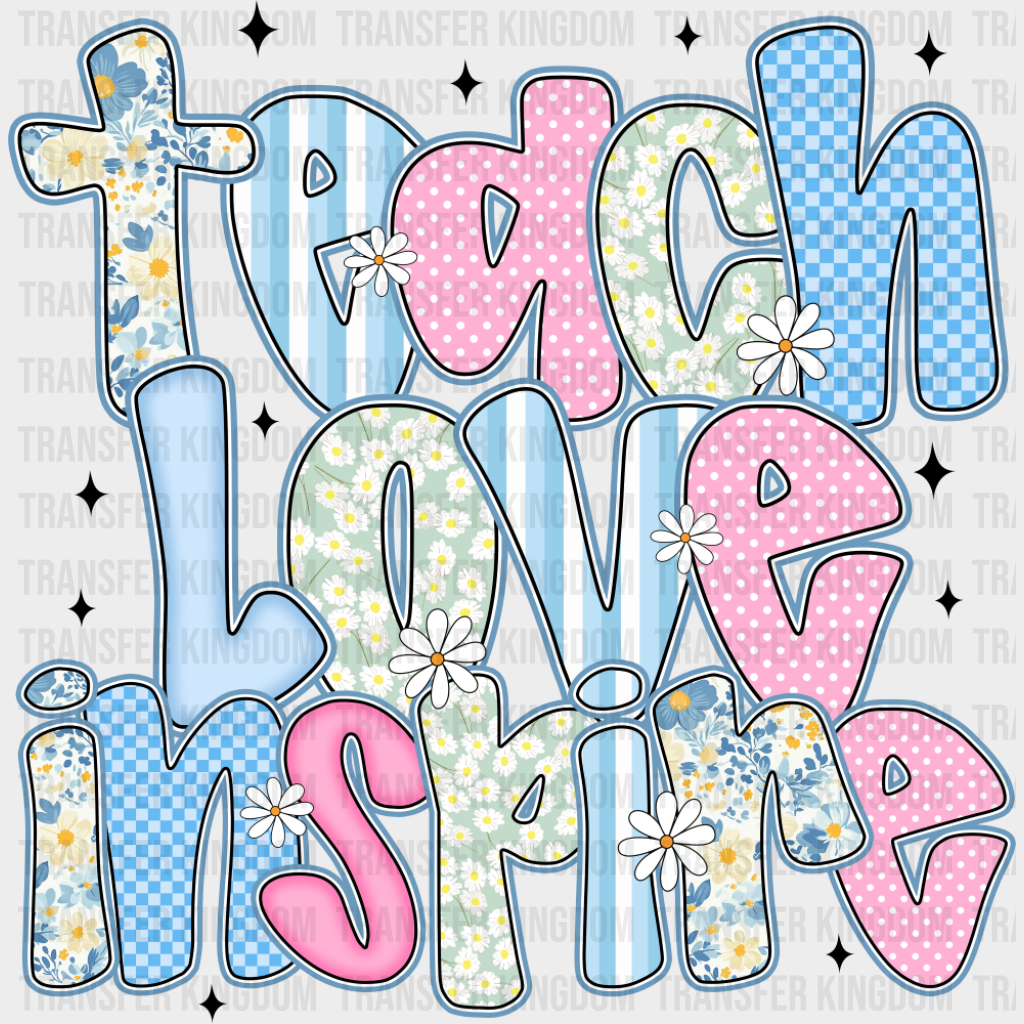 Teach Love Inspire - Teachers DTF Transfer