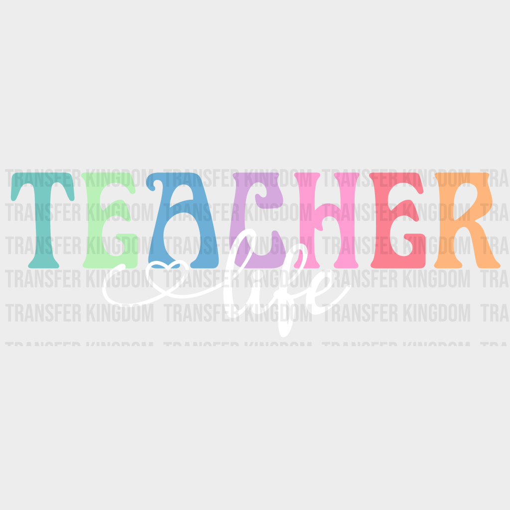 Teacher Life Design - Dtf Heat Transfer Unisex S & M ( 10 ) / Light Color See Imaging