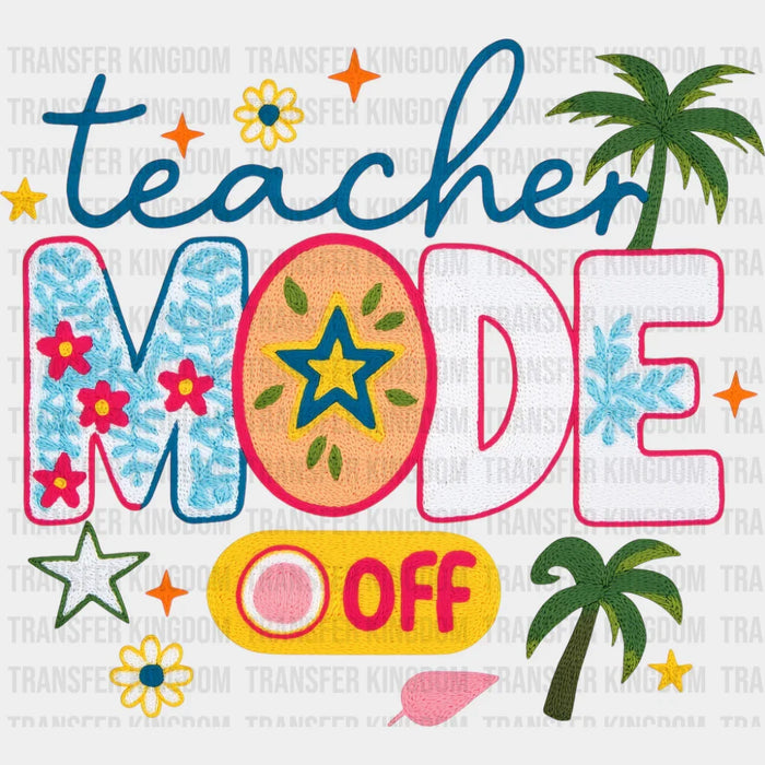 Teacher Mode Off - Teachers DTF Transfer