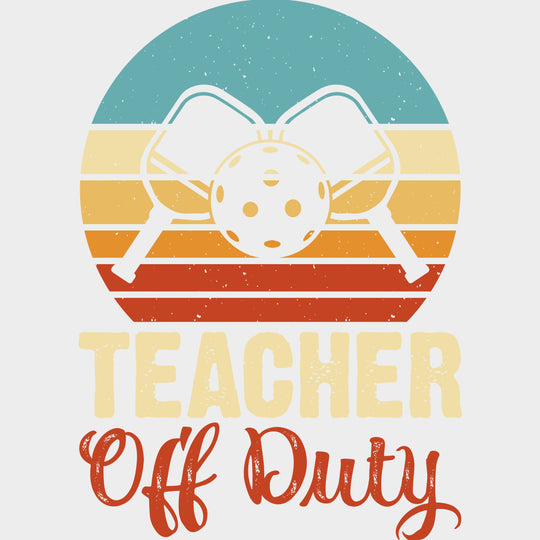 Teacher Off Duty - Pickleball DTF Transfers transfer-kingdom Light Color Design (See Imaging)