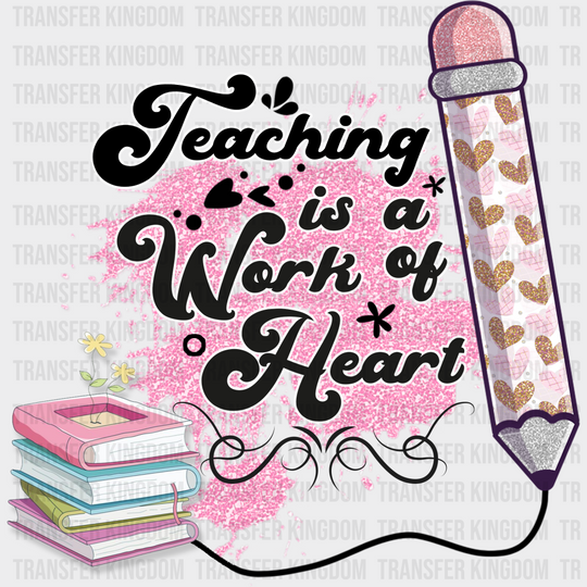 Teaching Is A Work Of Heart Design - Teacher Dtf Heat Transfer Unisex S & M (10’’) / Dark Color