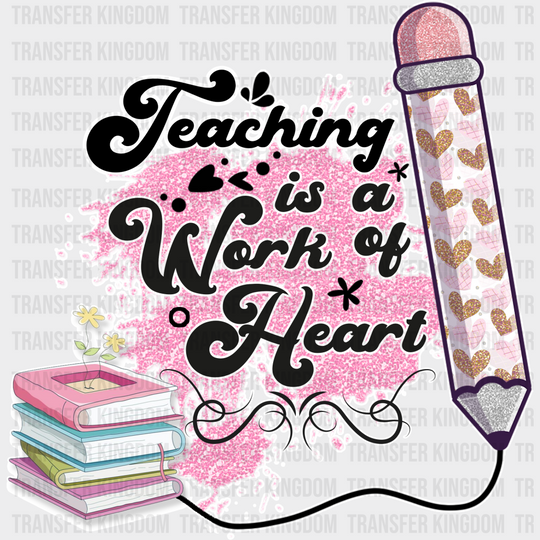 Teaching Is A Work Of Heart Design - Teacher Dtf Heat Transfer Unisex S & M (10’’) / Light