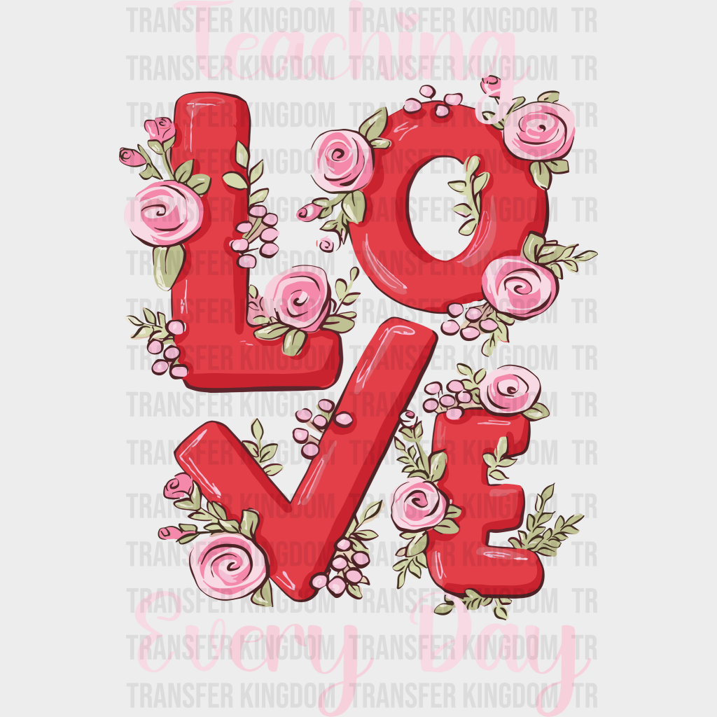 Teaching Love Valentines Day Design - Dtf Heat Transfer