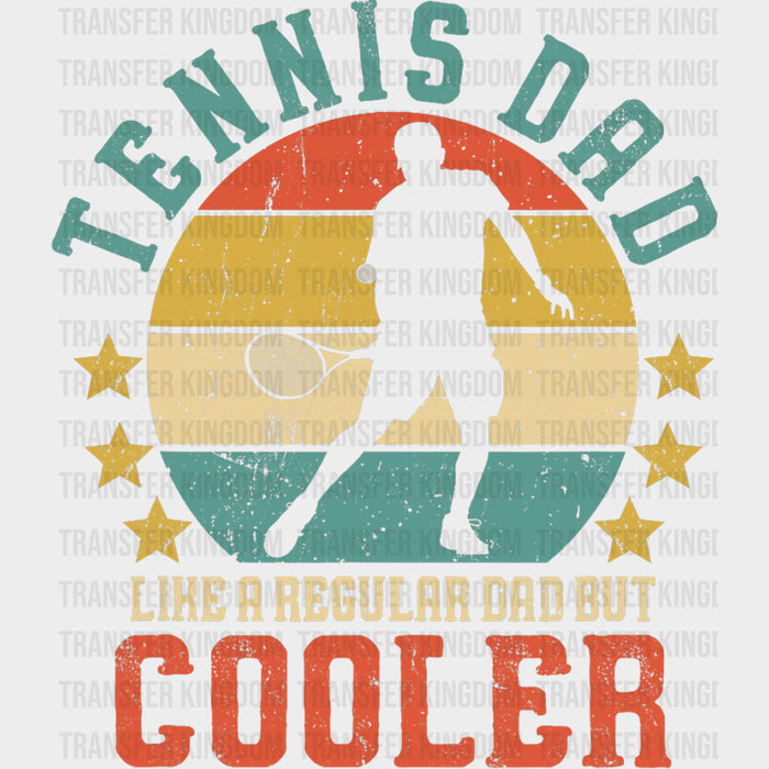 Tennis Dad, Like A Regular Dad But Cooler - Tennis DTF Transfers