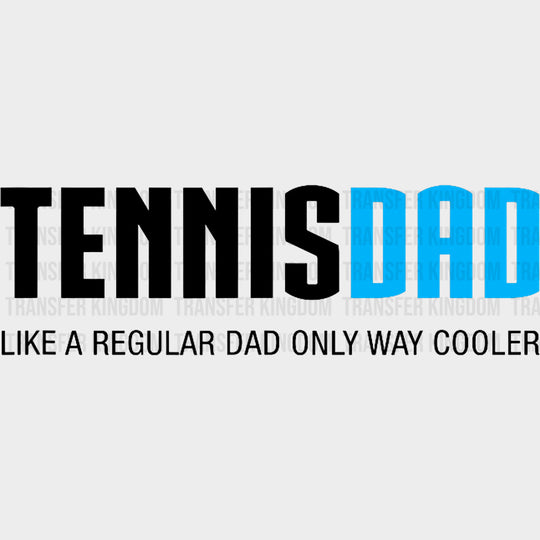 Tennis Dad Like A Regular Dad - Tennis DTF Transfers Adult Unisex - S & M (10’’) / Dark Color Design (See Imaging)