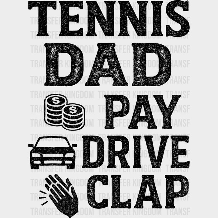 Tennis Dad Pay Drive Clap - Tennis DTF Transfers