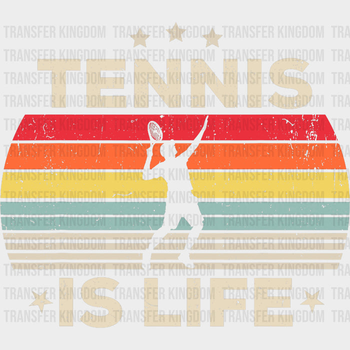 Tennis Is Life - Tennis DTF Transfers