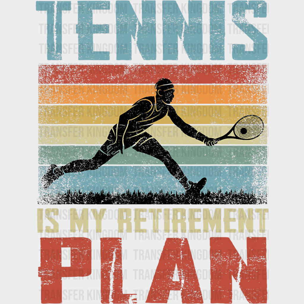 Tennis Is My Retirement Plan - Tennis DTF Transfers