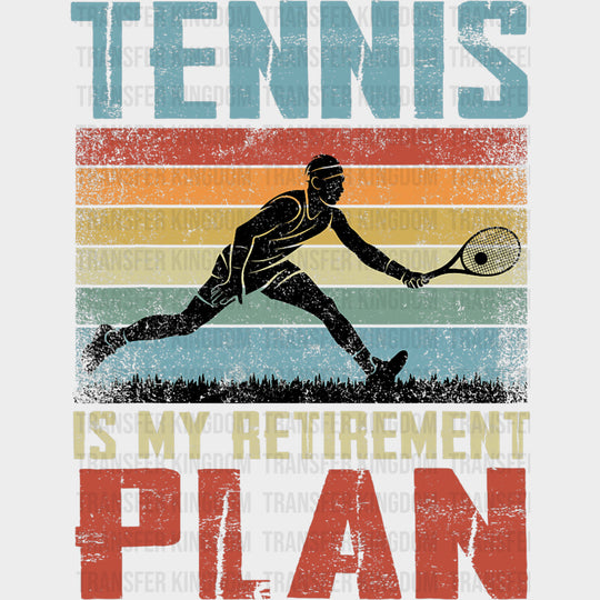 Tennis Is My Retirement Plan - Tennis DTF Transfers