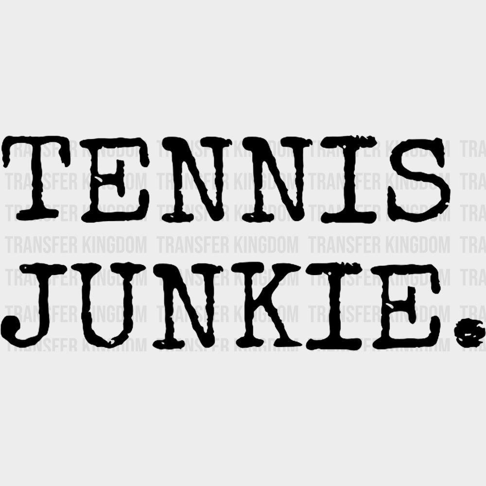Tennis Junkie - Tennis DTF Transfers Adult Unisex - S & M (10’’) / Dark Color Design (See Imaging)