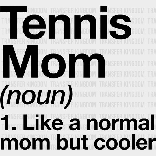Tennis Mom Definition - Tennis DTF Transfers Adult Unisex - S & M (10’’) / Dark Color Design (See Imaging)