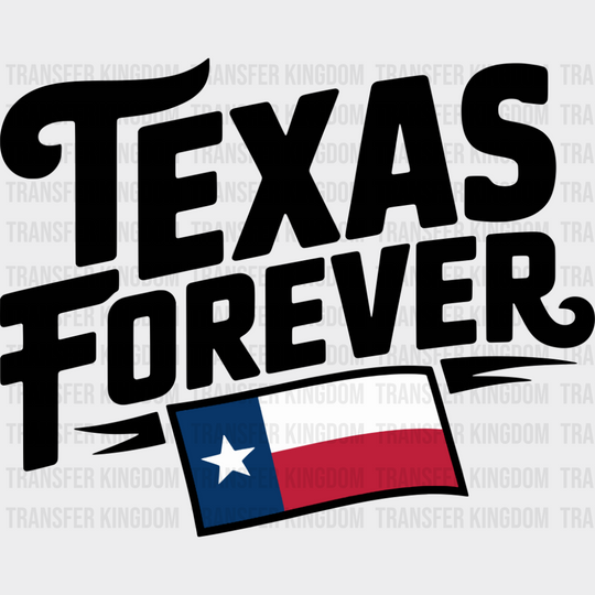 Texas Forever Design - States & Cities DTF Transfer Adult Unisex - S & M (10’’) / Dark Color Design (See Imaging)