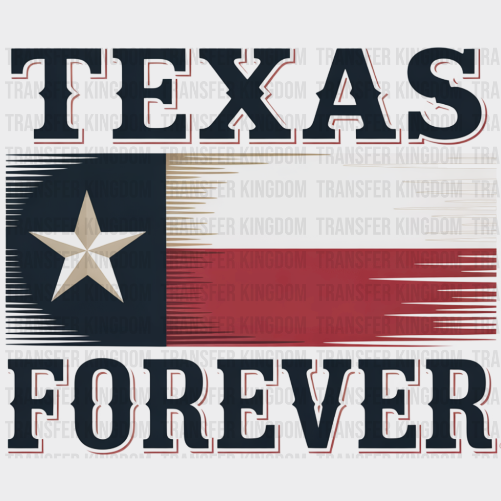 Texas Forever Flag Design - States & Cities DTF Transfer