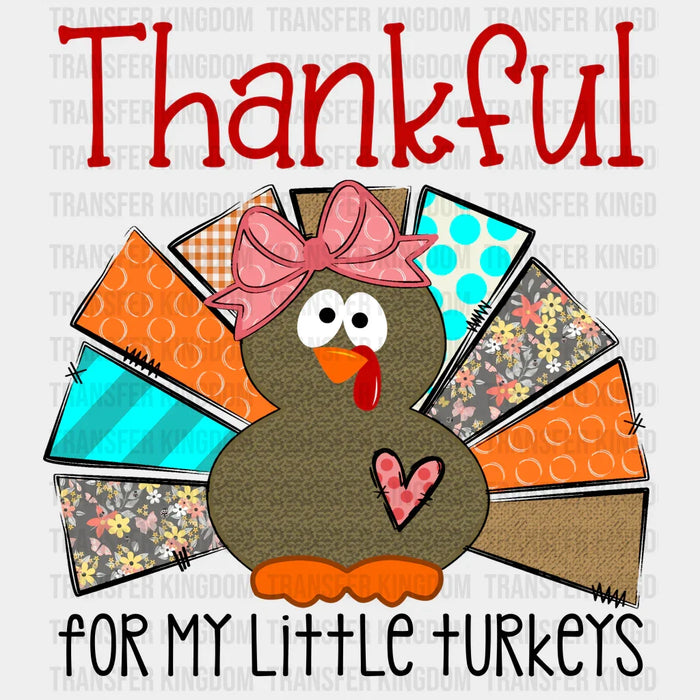 Thankful For My Little Turkeys Heart - Thanksgiving DTF Transfer