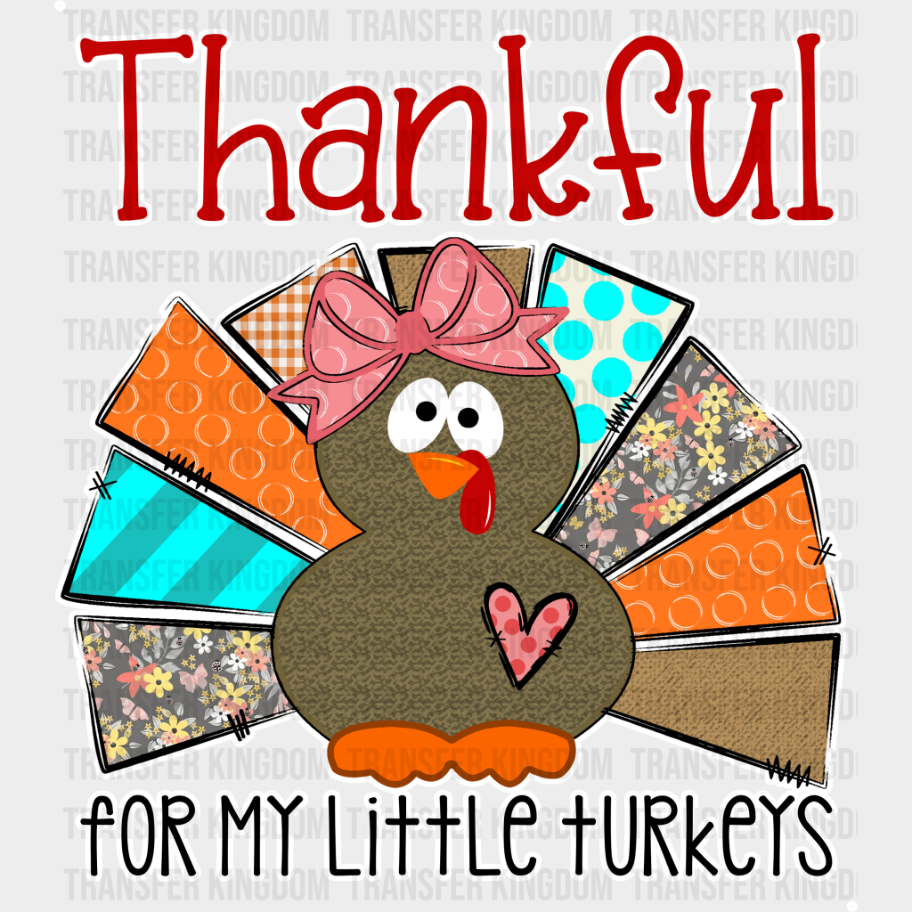 Thankful For My Little Turkeys Heart - Thanksgiving Dtf Transfer Unisex S & M (10’’) / Light