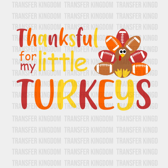 Thankful For My Little Turkeys - Thanksgiving DTF Transfer