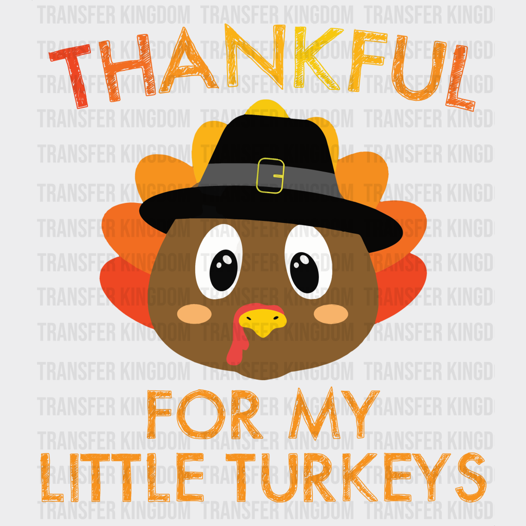 Thankful For My Turkeys - Thanksgiving Dtf Transfer