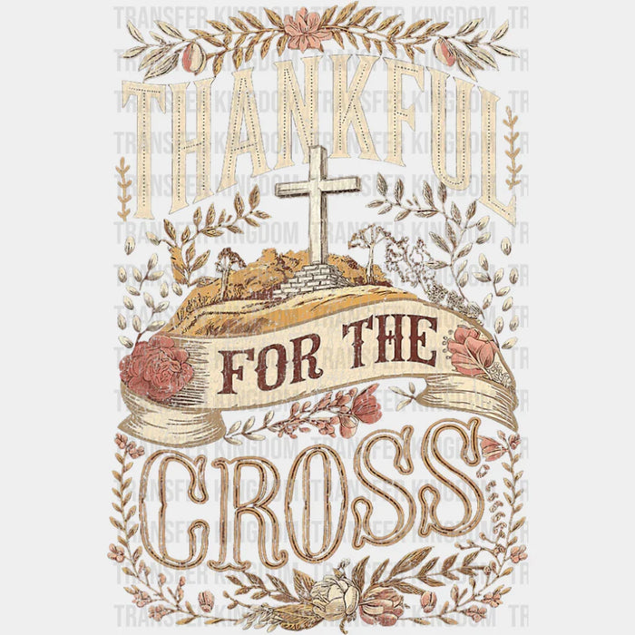 Thankful For The Cross - Christianity DTF Transfer
