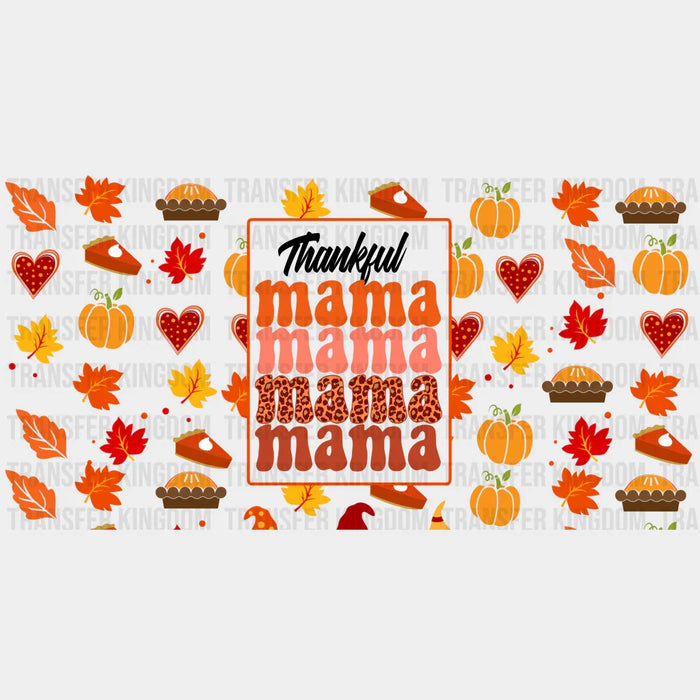 Thankful Mama Mama Mama - Fall Cup Wrap UV Sticker Permanent UV DTF Decal
