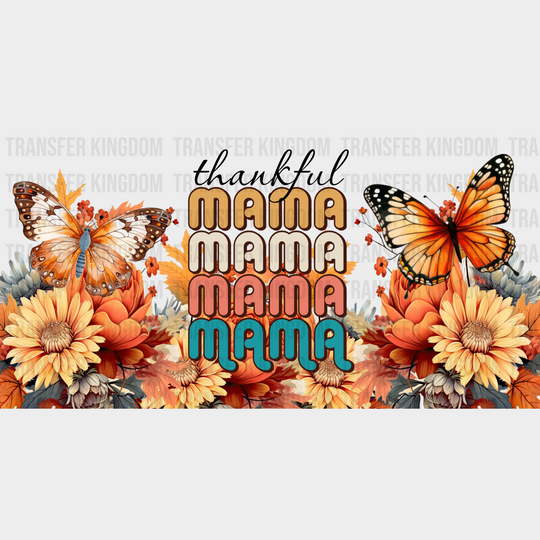 Thankful Mama Flower Butterfly - Fall Cup Wrap Uv Sticker Permanent Dtf Decal