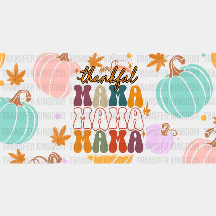 Thankful Mama Pumpkin Design - Fall Cup Wrap UV Sticker Permanent UV DTF Decal