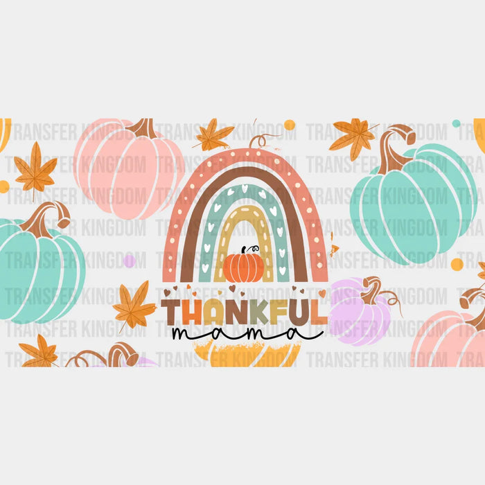 Thankful Mama Rainbow And Pumpkins - Fall Cup Wrap UV Sticker Permanent UV DTF Decal