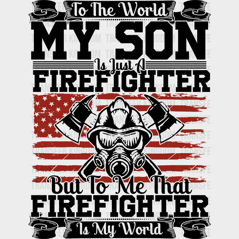 That Firefighter Is My World - Fire Department DTF Transfers Adult Unisex - S & M (10’’) / Dark Color Design (See