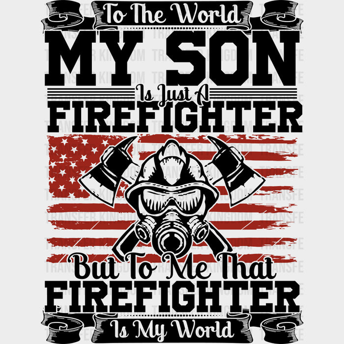 That Firefighter Is My World - Fire Department DTF Transfers