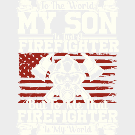 That Firefighter Is My World - Fire Department DTF Transfers Adult Unisex - S & M (10’’) / Light Color Design (See