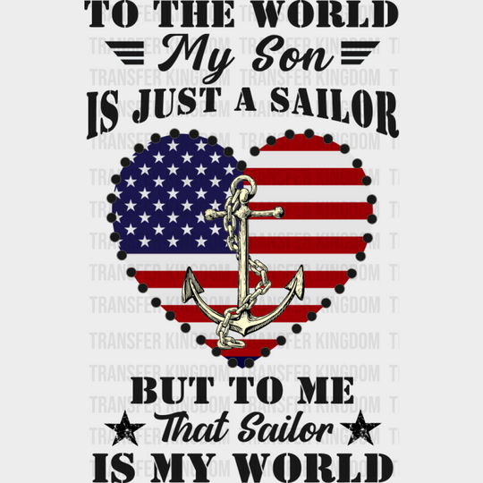 That Sailor Is My World - Military DTF Transfer Adult Unisex - S & M (10’’) / Dark Color Design (See Imaging)