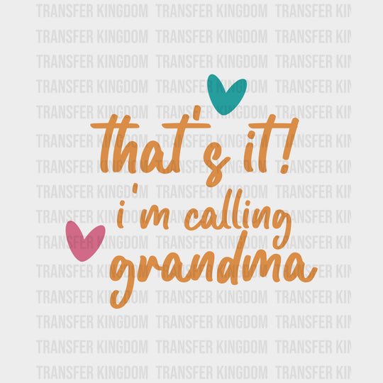 That's It, I'm Calling Grandma - Baby DTF Transfer transfer-kingdom