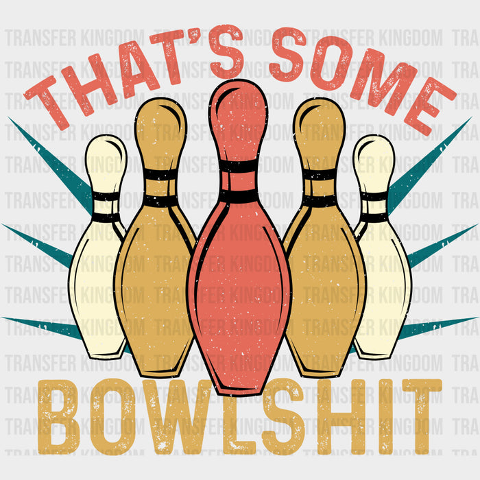 That's Some Bowlshit B&W - Bowling DTF Transfers