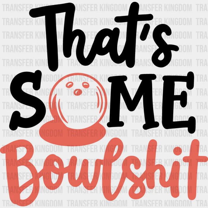 That's Some Bowlshit Black And White - Bowling DTF Heat Transfer
