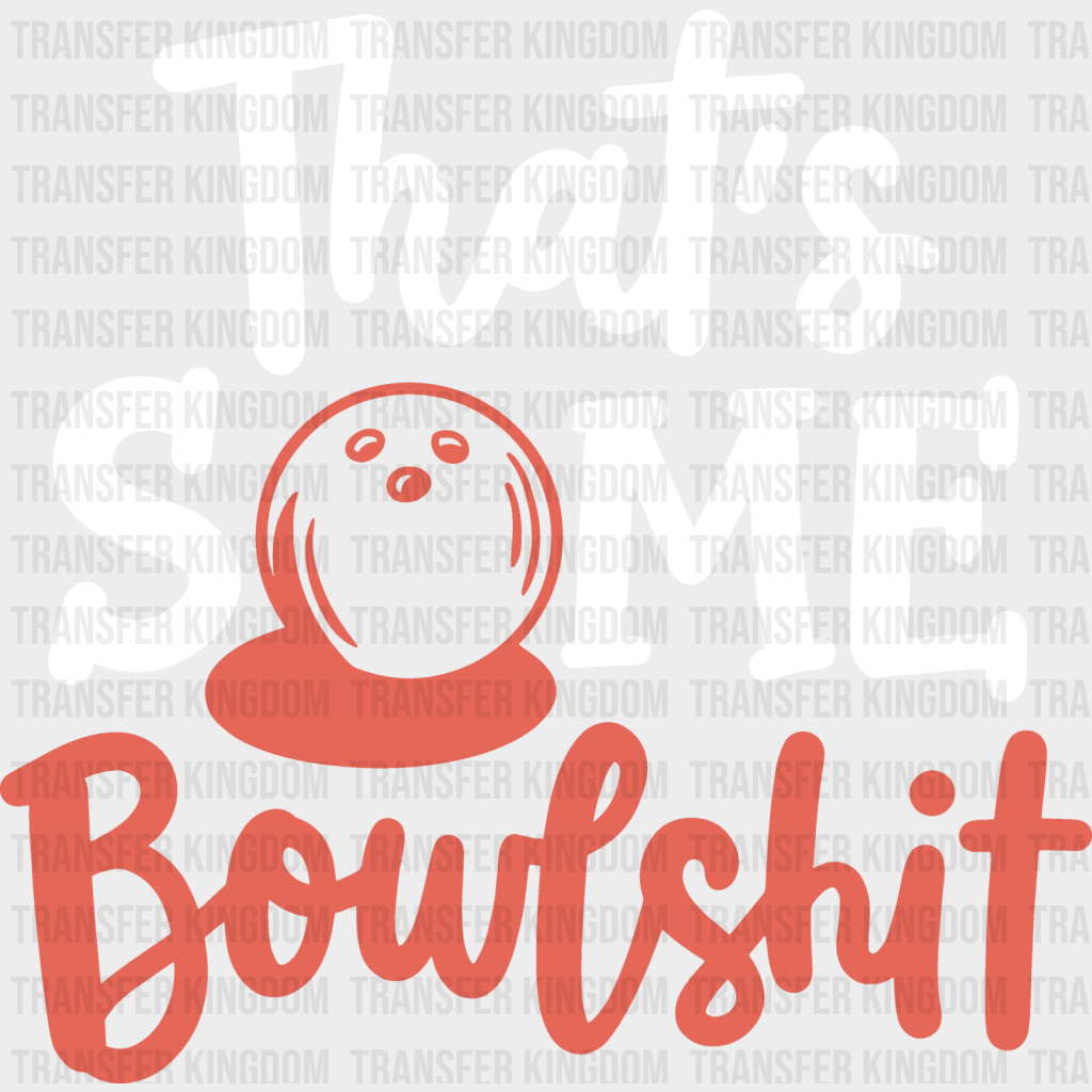 That’s Some Bowlshit - Bowling Dtf Heat Transfer Unisex S & M (10’’) / Light Color Design